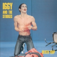 Iggy Pop And The Stooges Death Trip
