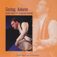 Askarov, Gochag Sacred World Of Azerbaijani Mugham