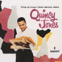 Jones, Quincy This Is How I Feel About Jazz