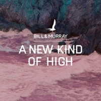 Bill & Murray A New Kind Of High