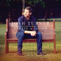 Turner, Josh I Serve A Savior