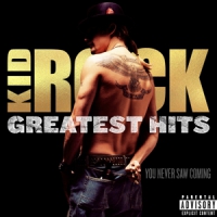 Kid Rock Greatest Hits: You Never Saw