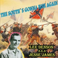 Denson, Lee Aka Jesse James The South S Gonna Rise Again