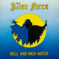 Alien Force Hell And High Water