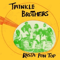 Twinkle Brothers Rasta Pon Top