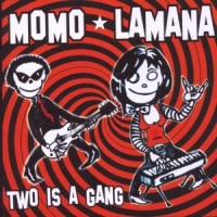 Momo Lamana Two Is A Gang