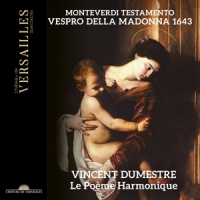 Le Poeme Harmonique Monteverdi: Testamento. Vespro Della Madonna 1643