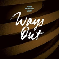 Claude Tchamitchian Quartet Ways Out