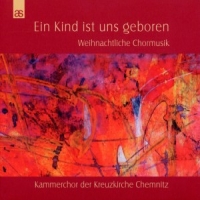 Chamber Choir Kreuzkirche Ein Kind Ist Uns Geboren