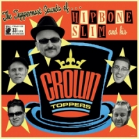 Hipbone Slim And His Crowntoppers The Toppermost Sounds Of...