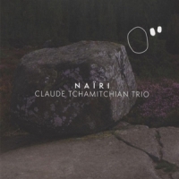 Claude Tchamitchian Trio Nairi