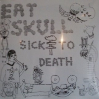 Eat Skull Sick To Death