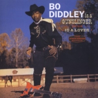 Diddley, Bo Is A Gunslinger + Is A Lover