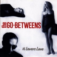 Go-betweens 16 Lovers Lane