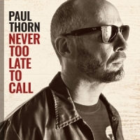 Thorn, Paul Never Too Late To Call