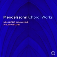 Mdr Leipzig Radio Choir Mendelssohn: Choral Works