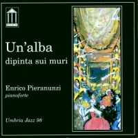 Pieranunzi, Enrico Un Alba Dipinta Sui Muri