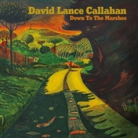 Lance Callahan, David Down To The Marshes