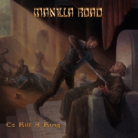 Manilla Road To Kill A King