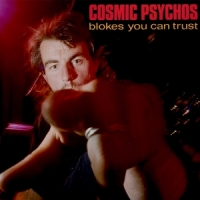 Cosmic Psychos Blokes You Can Trust (clear Blue)