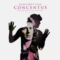 Wetton, John Concentus: The John Wetton Live Collection Volume 1