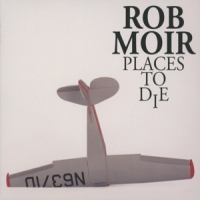 Moir, Rob Places To Die