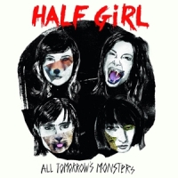 Half Girl All Tomorrow S Monsters