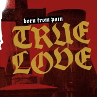 Born From Pain True Love