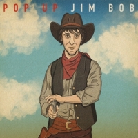 Jim Bob Pop Up Jim Bob