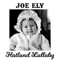 Ely, Joe Flatland Lullaby