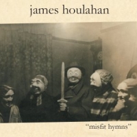 James Houlahan Misfit Hymns