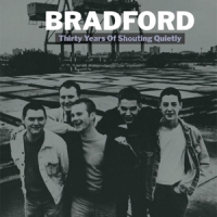 Bradford Thirty Years Of Shouting Quietly