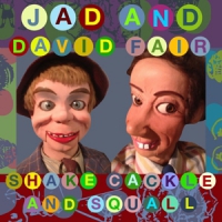 Fair, Jad & David Fair Shake, Cackle And Squall