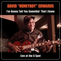 Edwards, David 'honeyboy' I'm Gonna Tell You Somethin' That I Know