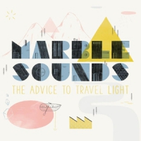 Marble Sounds The Advice To Travel Light