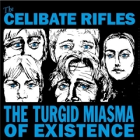 Celibate Rifles Turgid Miasma Of Existence