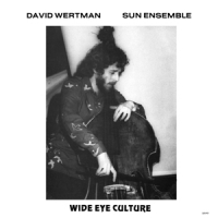 Wertman, David & Sun Ensemble Wide Eye Culture