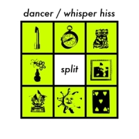 Dancer & Whisper Hiss Split