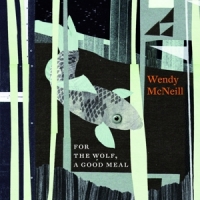 Mcneill, Wendy For The Wolf A Good Meal