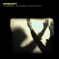 Berrocal, Jac & David Fenech & Vincent Epplay Antigravity