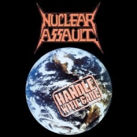 Nuclear Assault Handle With Care