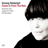 Slettahjell, Solveig -quartet- Come In From The Rain