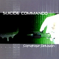 Suicide Commando Comatose Delusion