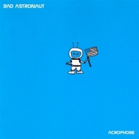 Bad Astronaut Acrophobe