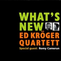 Ed Kroger Quartett Feat. Romy Camer What S New