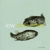 Low + Dirty Three In The Fishtank