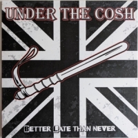 Under The Cosh Better Late Then Never (red/black M