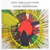 Tong, Pete & Riva Starr Future Underground