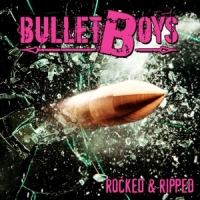 Bullet Boys Rocked & Ripped