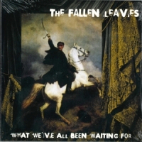 Fallen Leaves, The What We Ve All Been Waiting For